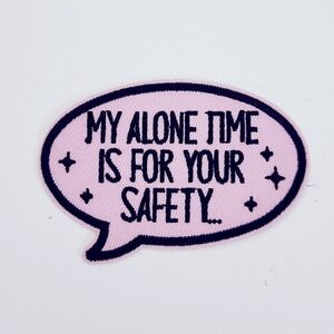 🔮3/$15 My Alone Time Is For Your Safety... Iron on Patch